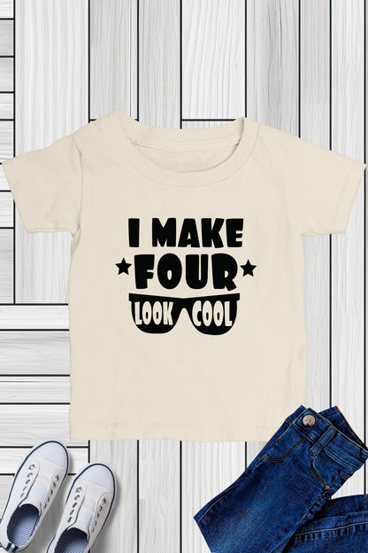 I Make Four Look Cool Birthday Shirt