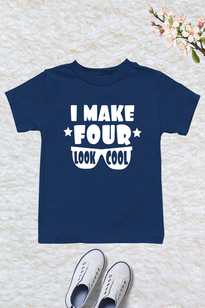 I Make Four Look Cool Birthday Shirt