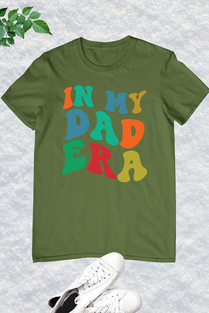 In My Dad Era Funny Father Shirt