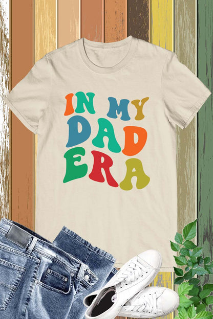 In My Dad Era Funny Father Shirt