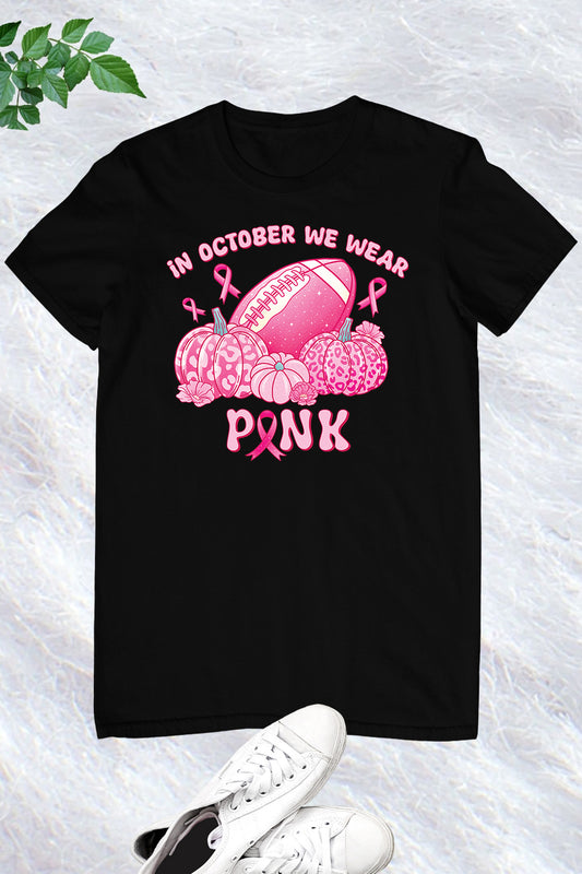 In October We Wear Pink Fall Season Shirt