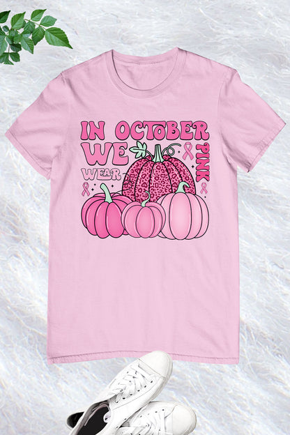 In October We Wear Pink Breast Cancer Awareness Shirt