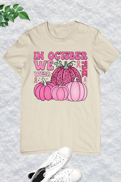 In October We Wear Pink Breast Cancer Awareness Shirt