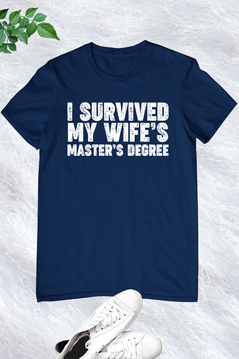 I Survived My Wife's Mastered Degree Shirt