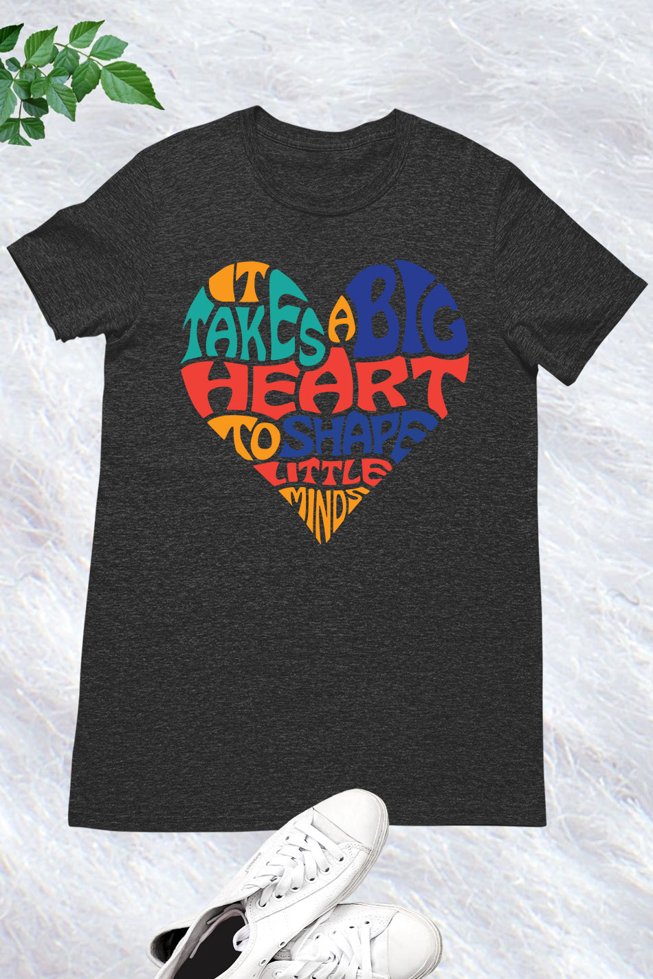 It Takes a Big Heart To Help Shape Little Minds Teacher Shirt