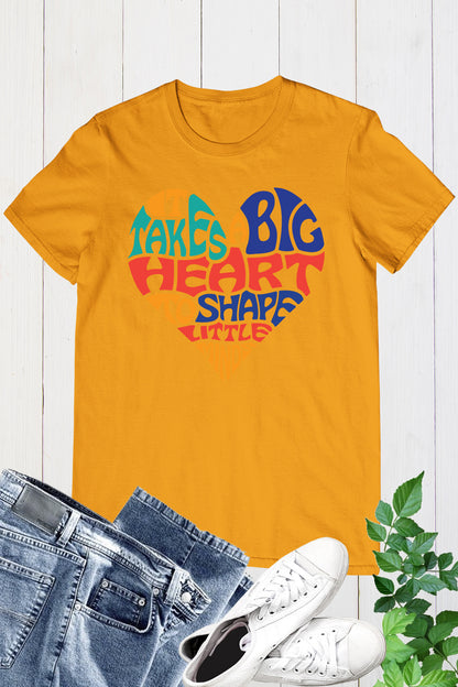 It Takes a Big Heart To Help Shape Little Minds Teacher Shirt