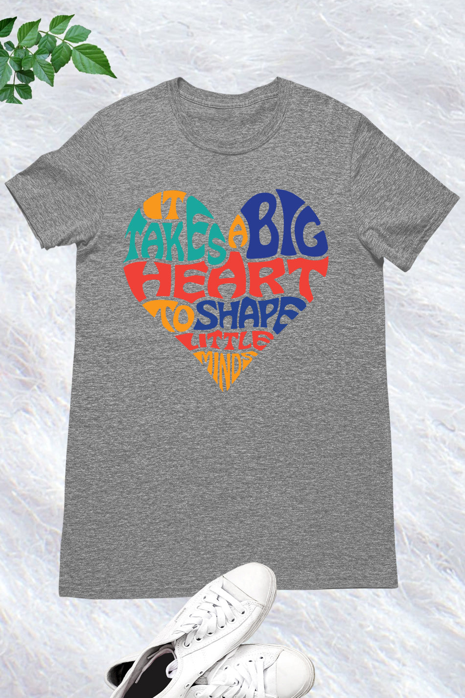 It Takes a Big Heart To Help Shape Little Minds Teacher Shirt