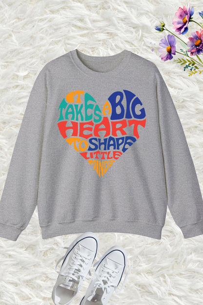 It Takes a Big Heart To Help Shape Little Minds Teacher Sweatshirt