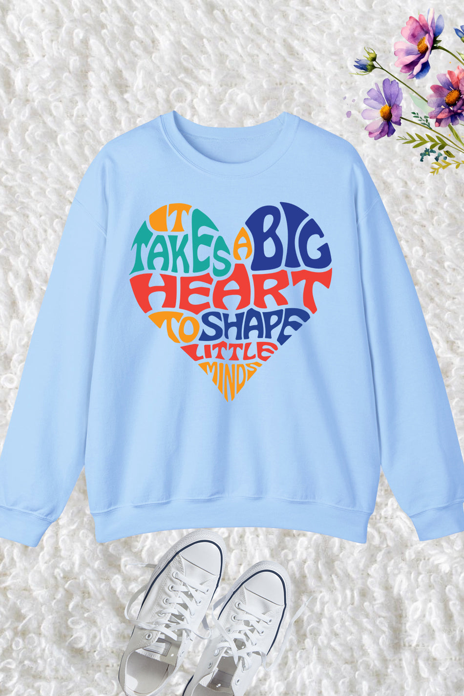 It Takes a Big Heart To Help Shape Little Minds Teacher Sweatshirt