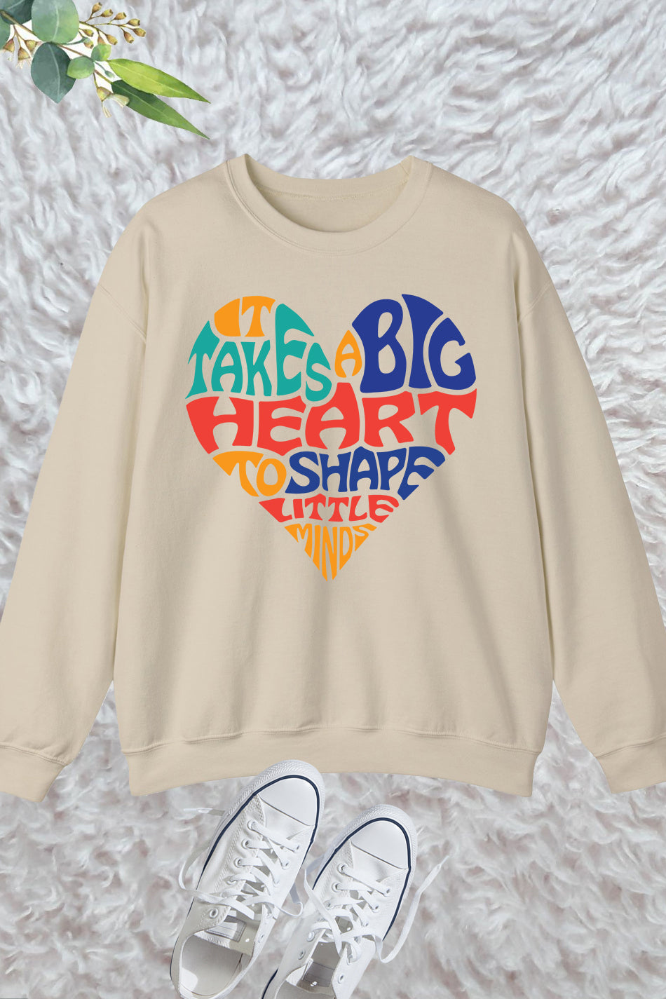 It Takes a Big Heart To Help Shape Little Minds Teacher Sweatshirt