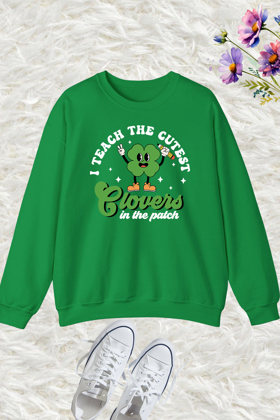 I Teach The Cutest Clovers In Patch St Patricks Day Teacher Sweatshirts