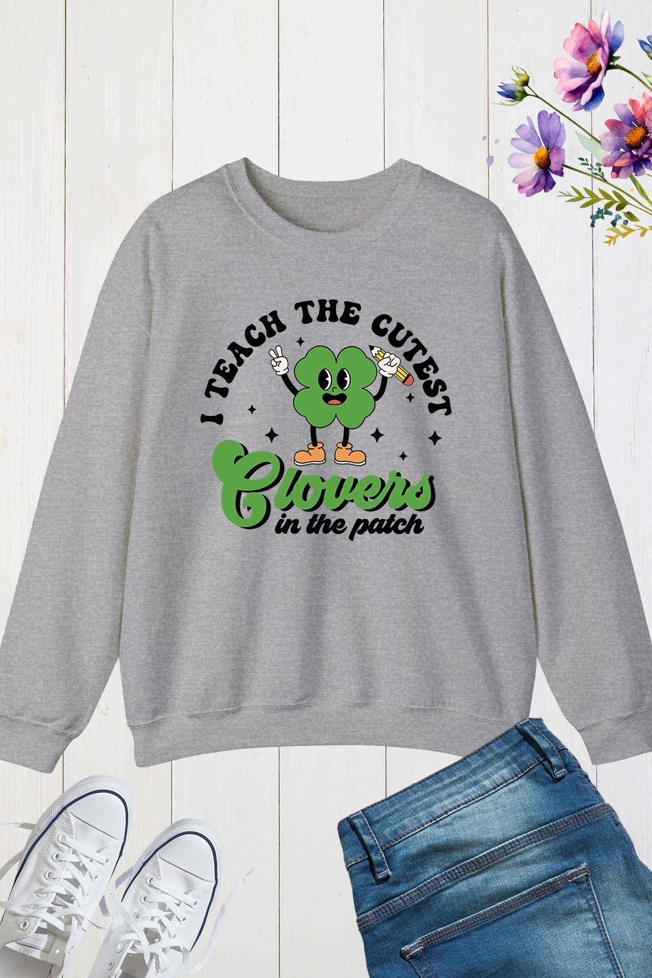 I Teach The Cutest Clovers In Patch St Patricks Day Teacher Sweatshirts