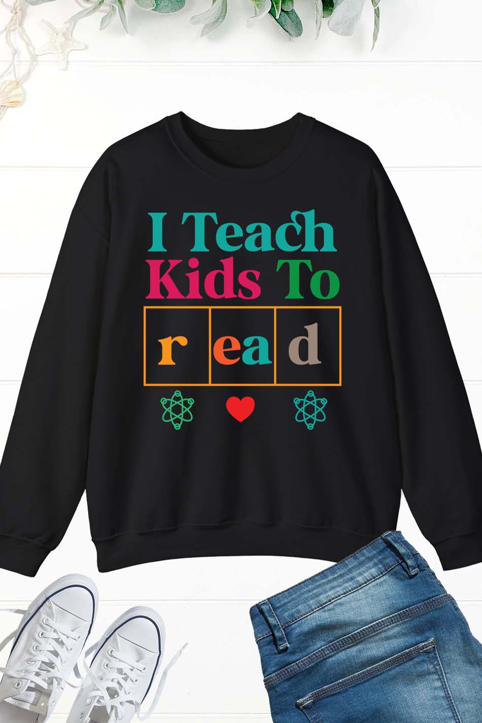 I Teach Kids To Read Teacher Sweatshirt