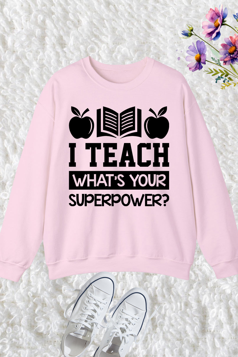 I Teach What's Your Superpower Sweatshirt