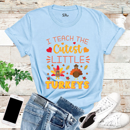 I Teach the Cutest Little Turkeys T Shirt