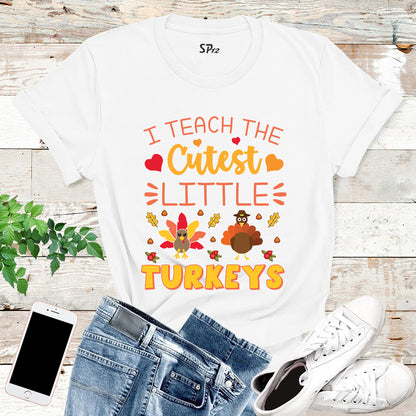 I Teach the Cutest Little Turkeys T Shirt