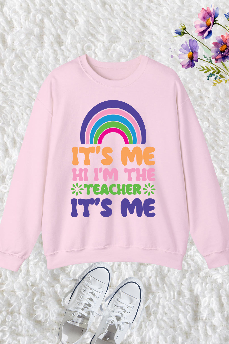 It's Me Hi I'm The Teacher It's Me Rainbow Sweatshirt