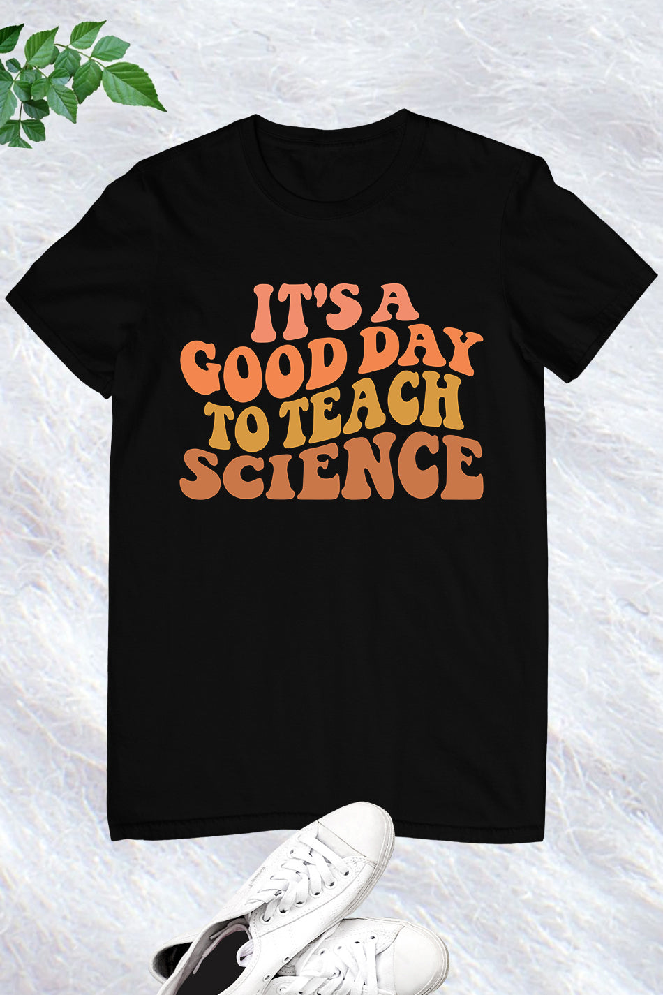 it’s a Good Day To Teach Science Teacher Tee Shirts