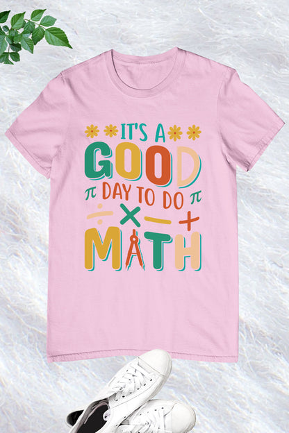 it’s a Good Day To Do Math Teacher Shirts