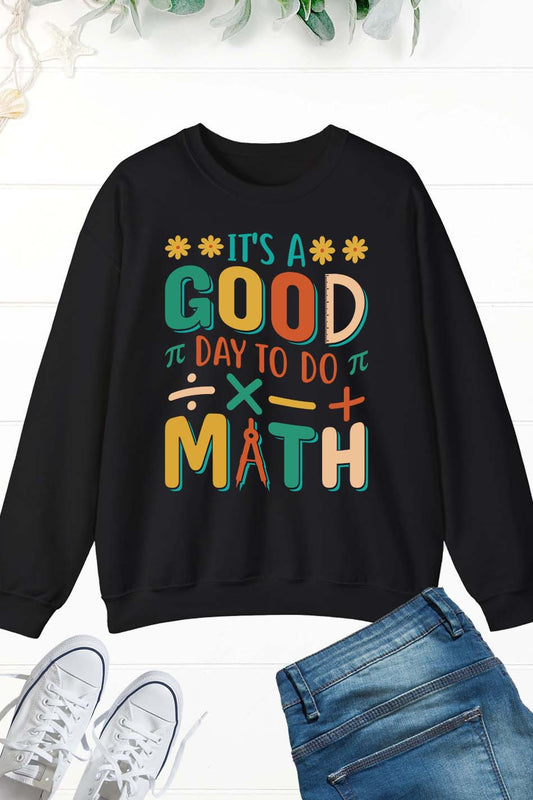 it’s a Good Day To Do Math Teacher Sweatshirts