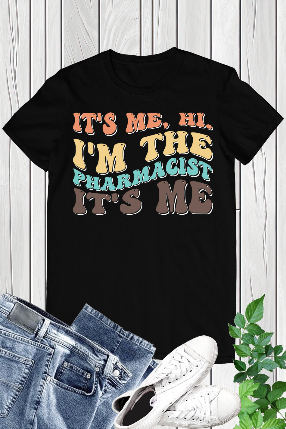 Its Me Hi Im The pharmacist shirt