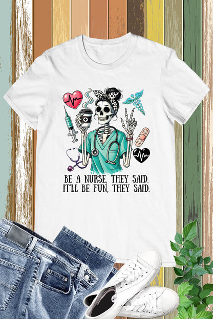 Be a Nurse They Said Halloween Shirt