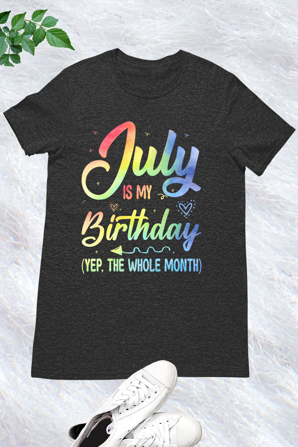 July is My Birthday Shirt