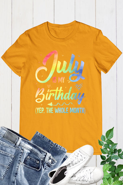 July is My Birthday Shirt