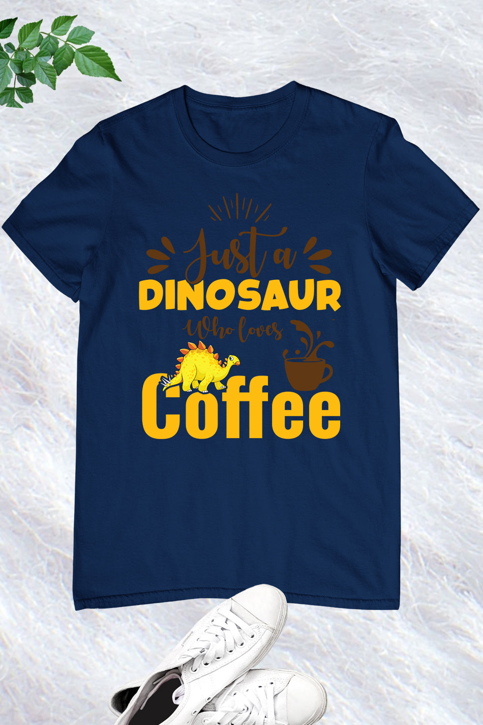 Just a Dinosaur Who Loves Coffee T Shirt