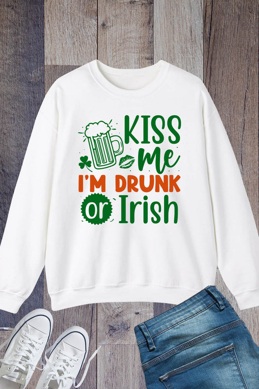 Kiss Me I'm Drunk or Irish Sweatshirts