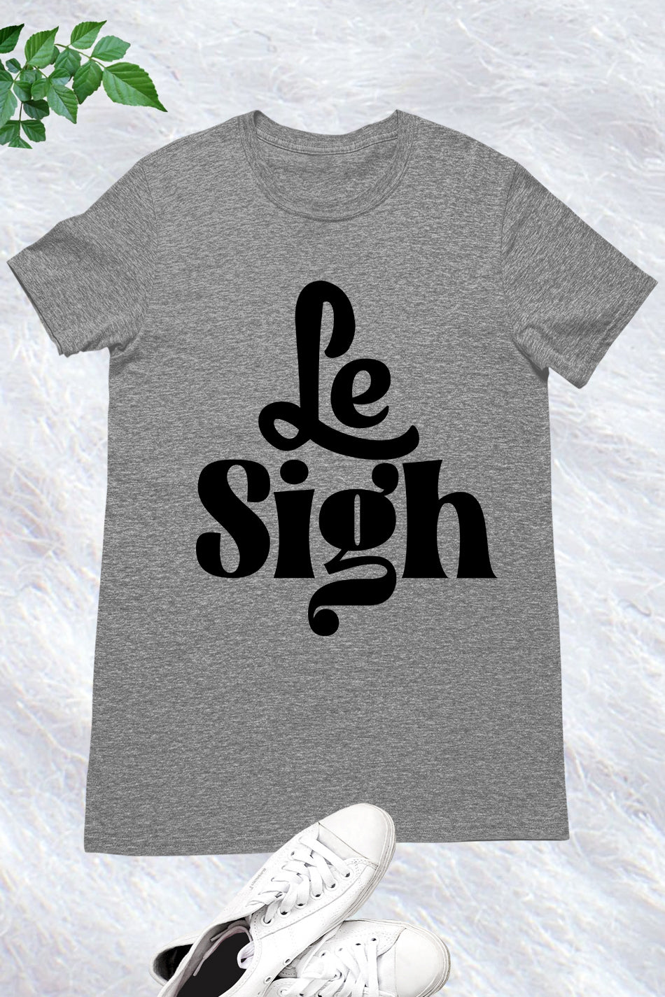 Le Sigh Tee Shirts