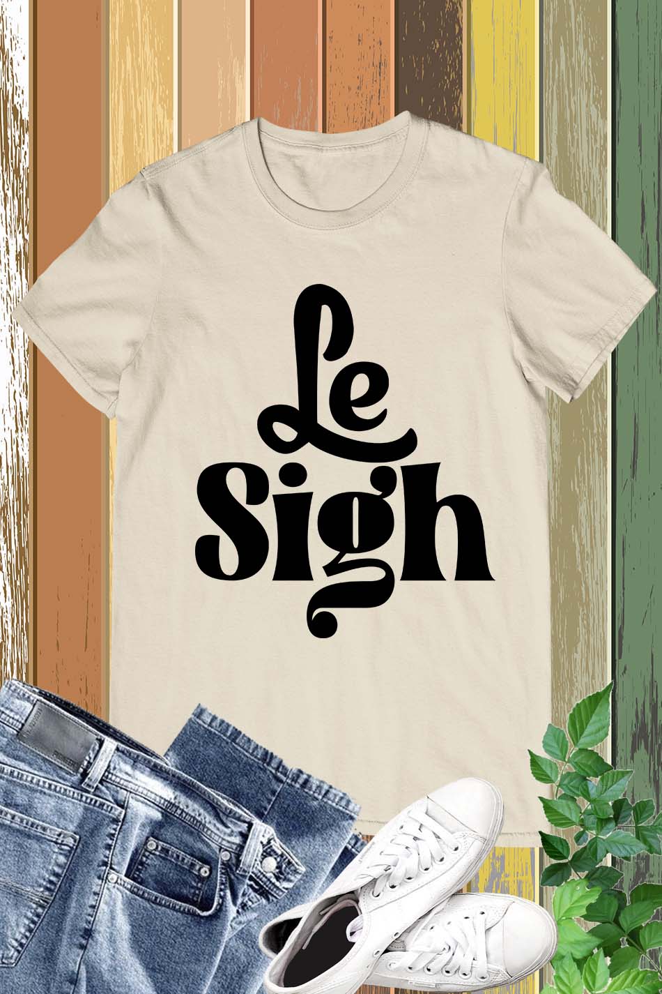 Le Sigh Tee Shirts