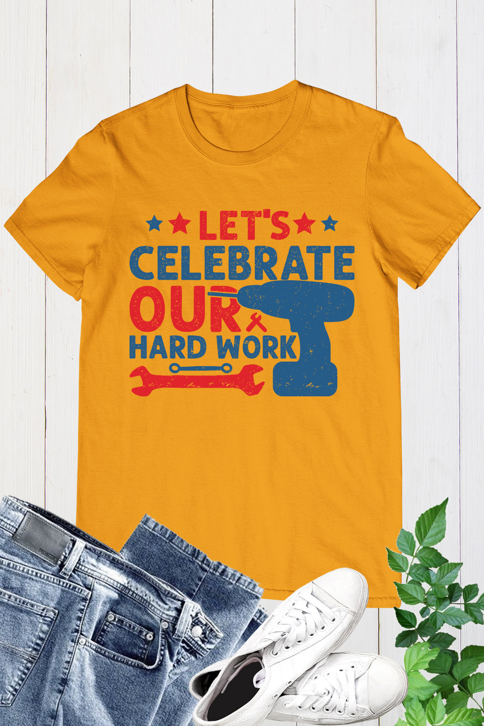 Happy Labor Day Tees Let's Celebrate Our Hard Work