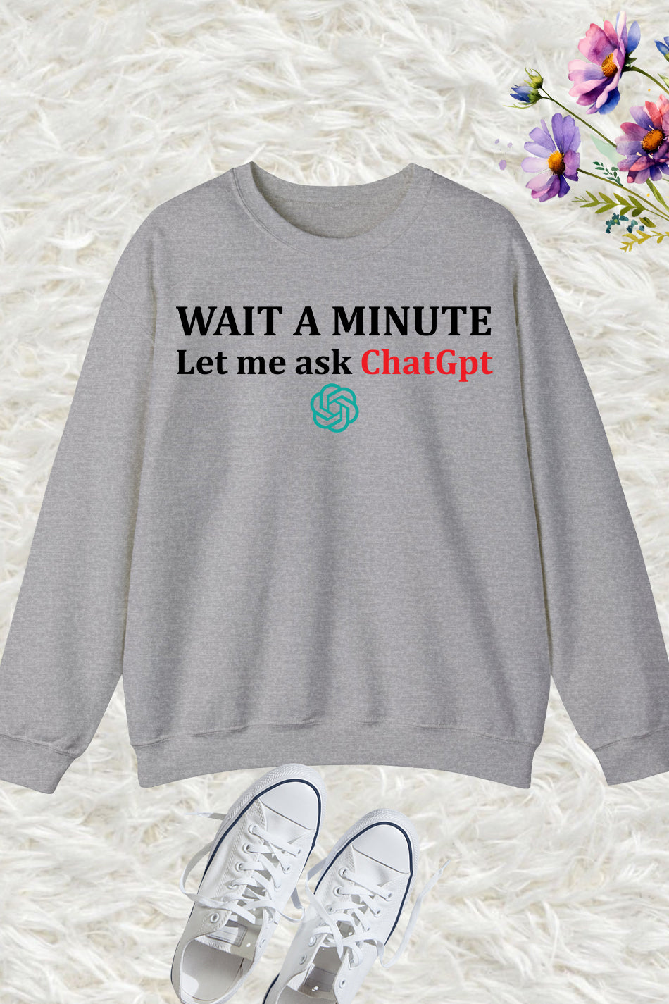 Funny ChatGPT Meme Joke Let Me Ask Chat GPT Sweatshirt