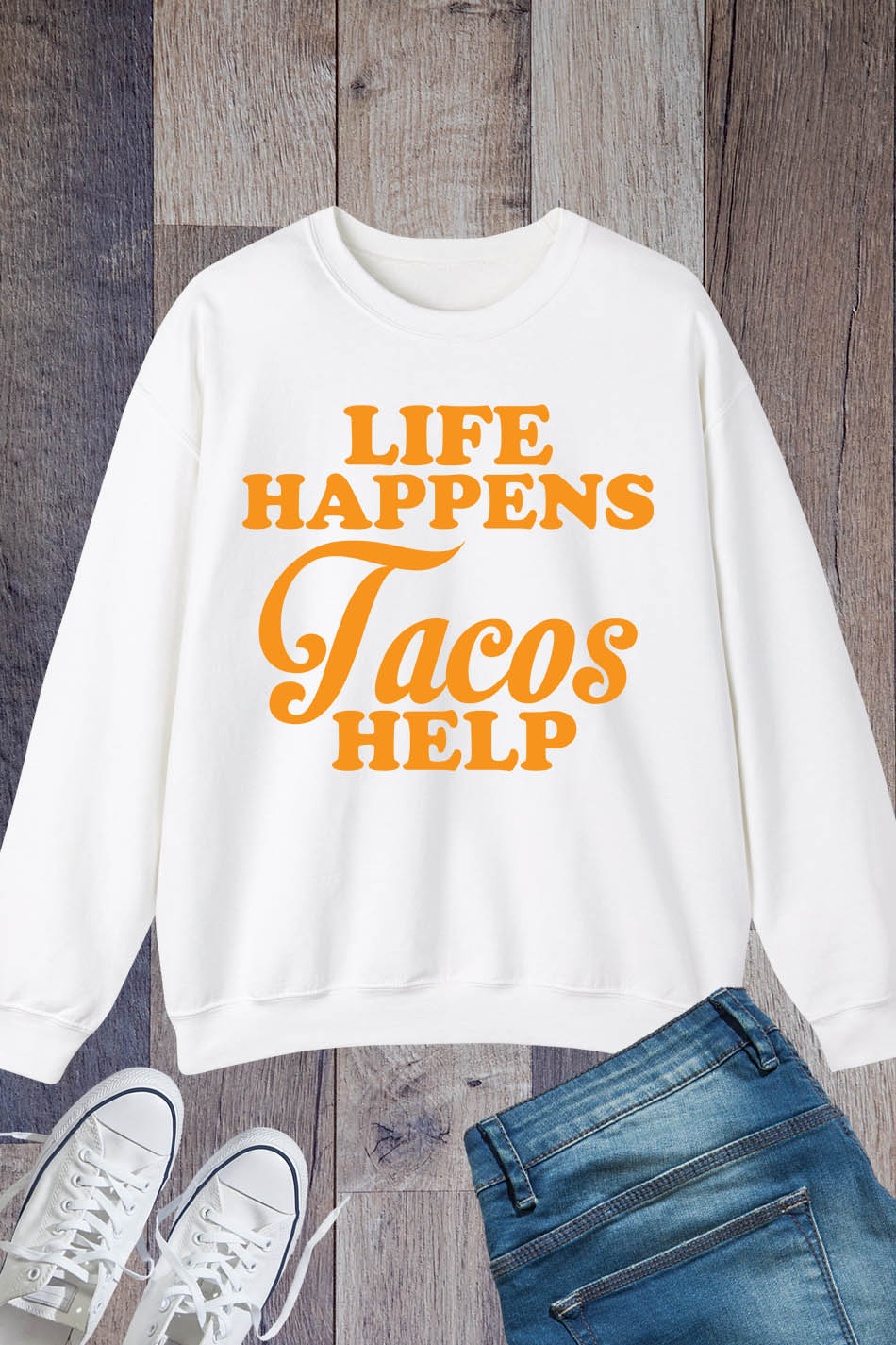 Life Happens Tacos Help Sweatshirt