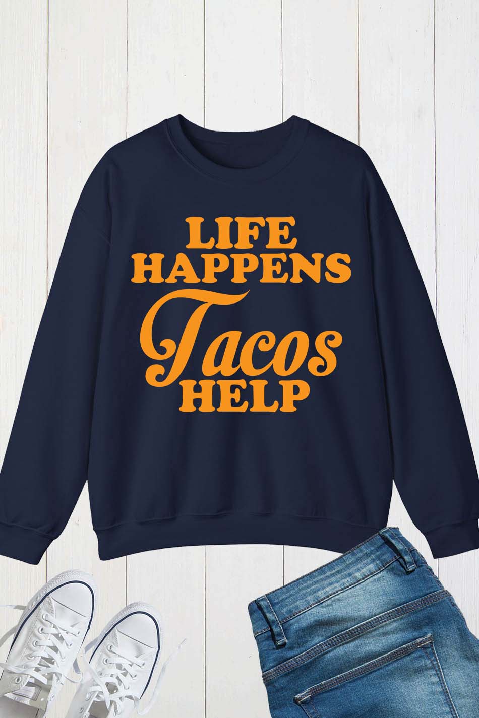 Life Happens Tacos Help Sweatshirt