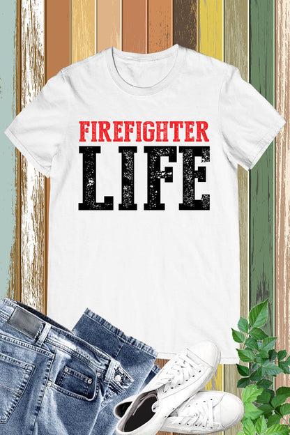 Firefighter Life Shirt Fire Man Tee