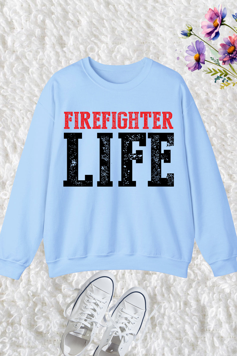 Firefighter Life Sweatshirt Fire Man Sweatshirt