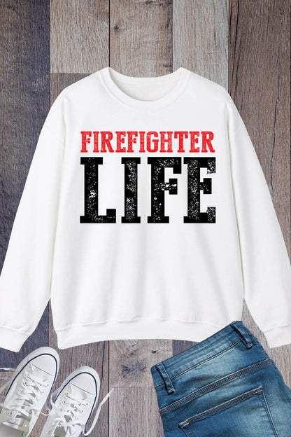 Firefighter Life Sweatshirt Fire Man Sweatshirt