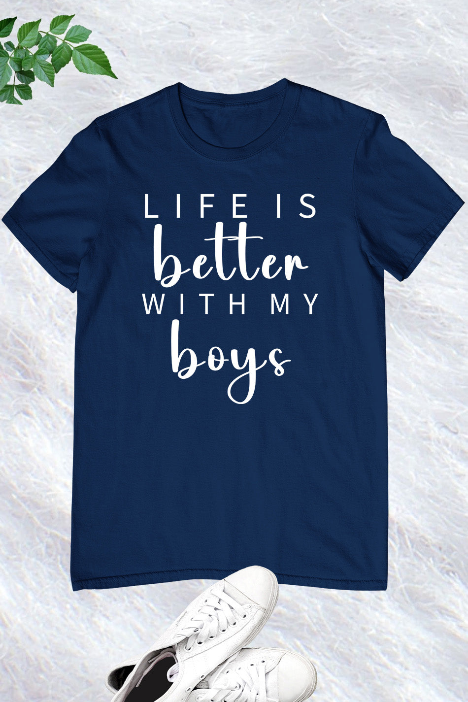 Life is better With My Boys T Shirt