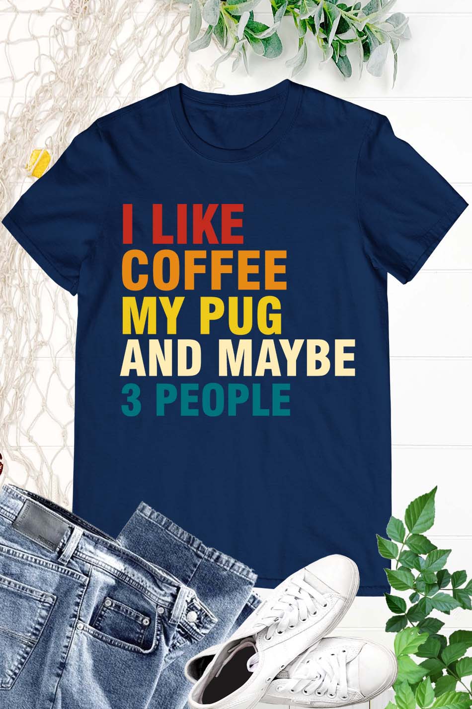 I Like Coffee My Pug and Maybe 3 People T Shirt