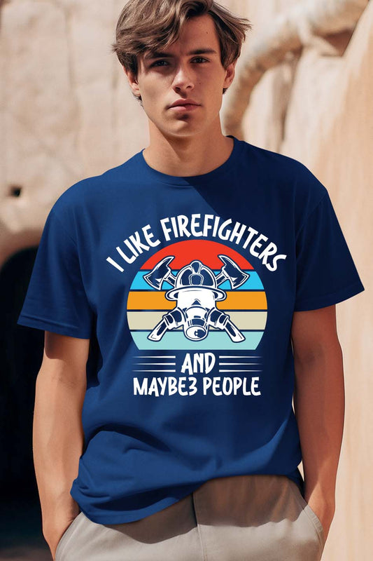 I Like Firefighters and Maybe 3 People Funny Shirt