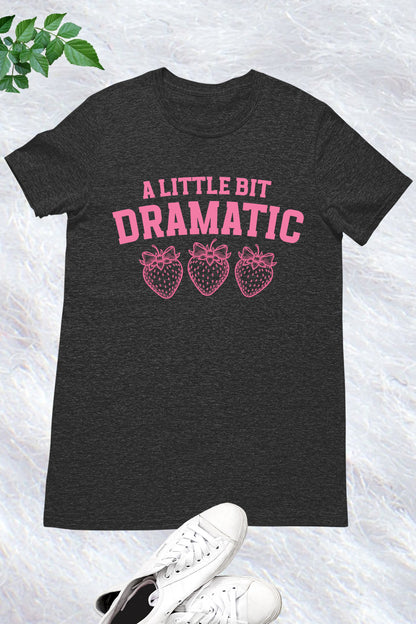 A Little Bit Dramatic Coquette Strawberry shirt