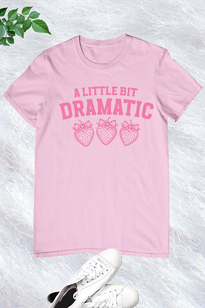 A Little Bit Dramatic Coquette Strawberry shirt