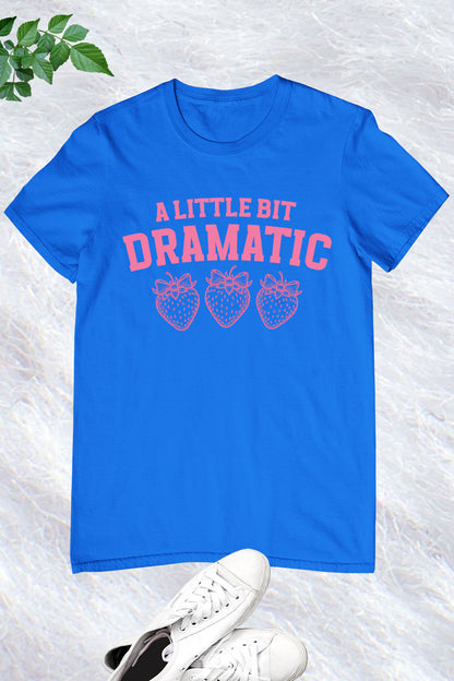 A Little Bit Dramatic Coquette Strawberry shirt