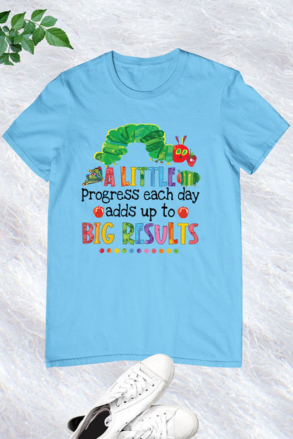 A Little Progress Each Day Adds Up To Big Results Funny Teacher Shirt