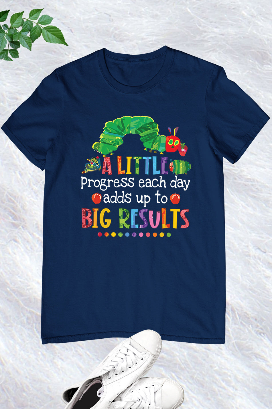 A Little Progress Each Day Adds Up To Big Results Funny Teacher Shirt