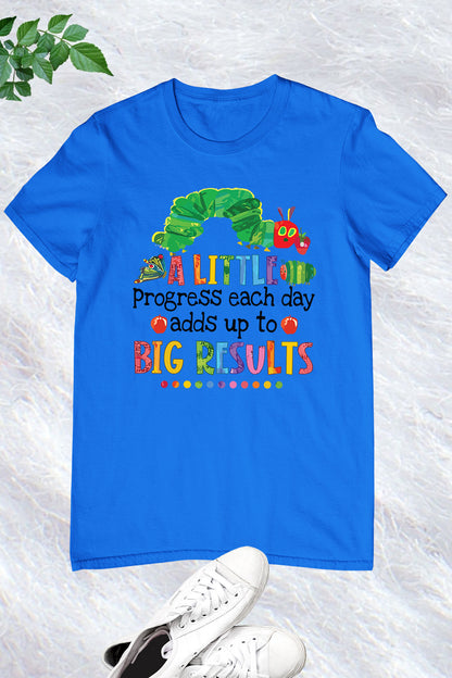 A Little Progress Each Day Adds Up To Big Results Funny Teacher Shirt