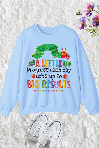 A Little Progress Each Day Adds Up To Big Results Funny Teacher Sweatshirt