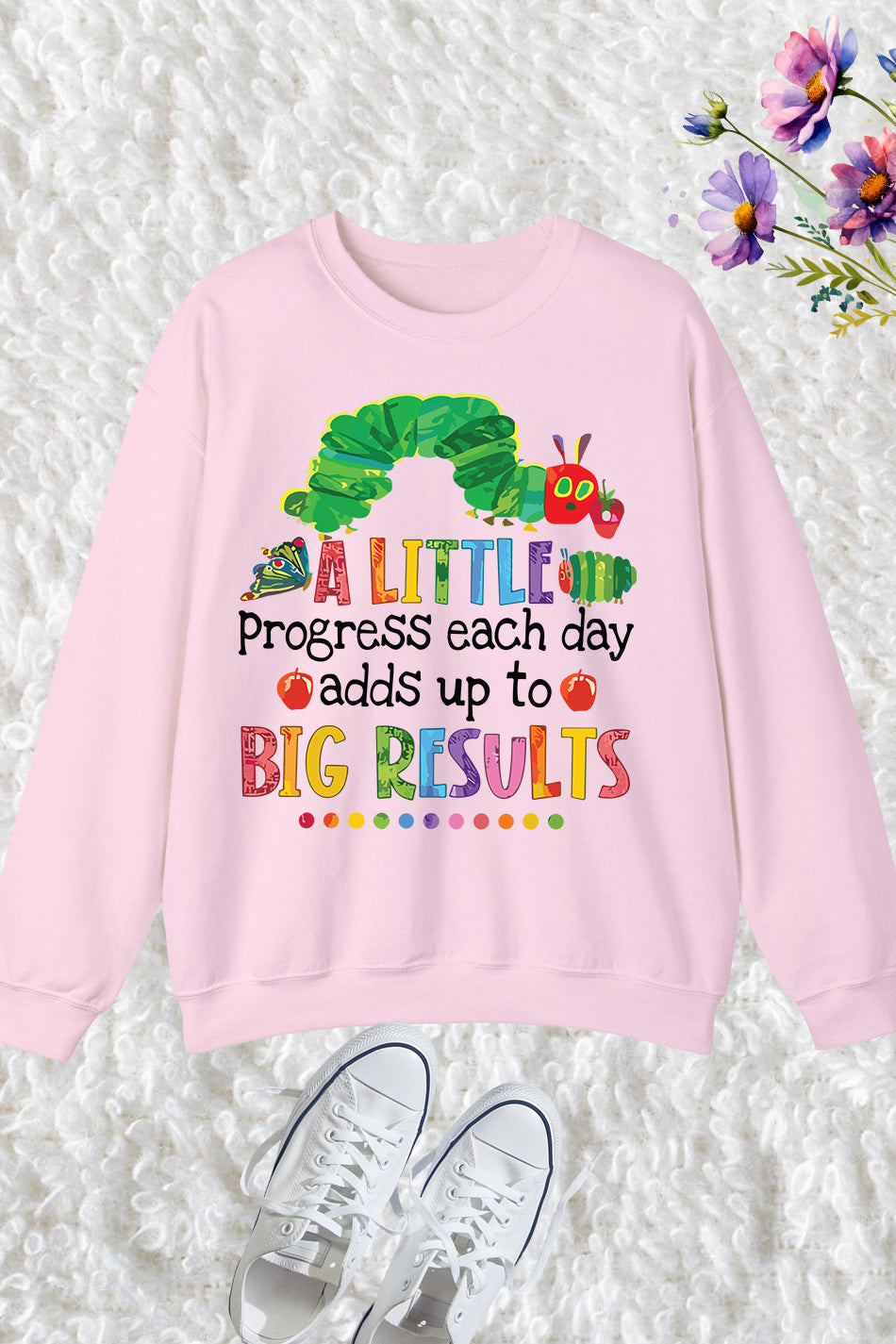 A Little Progress Each Day Adds Up To Big Results Funny Teacher Sweatshirt